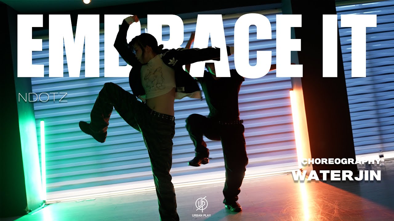 EMBRACE IT - NDOTZ I WATERJIN Choreography / Urban Play Dance Academy