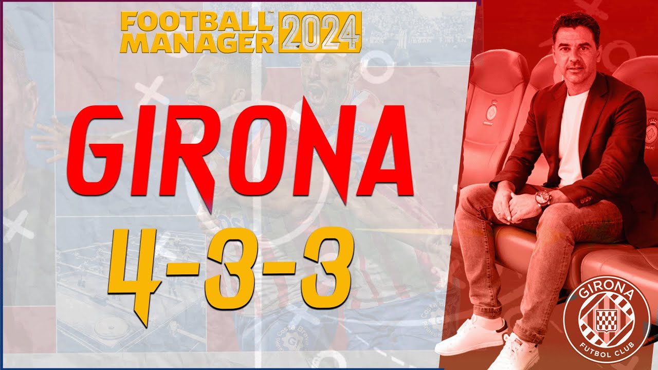 GIRONA'S 4-3-3 DOMINATING LA LIGA- The best FM24 TACTICS