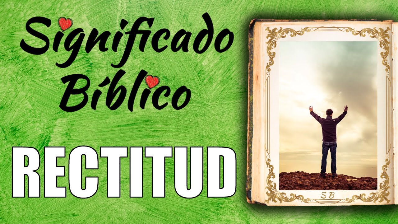 Rectitud Significado Bíblico | ¿Qué Significa Rectitud en la Biblia? 🙏