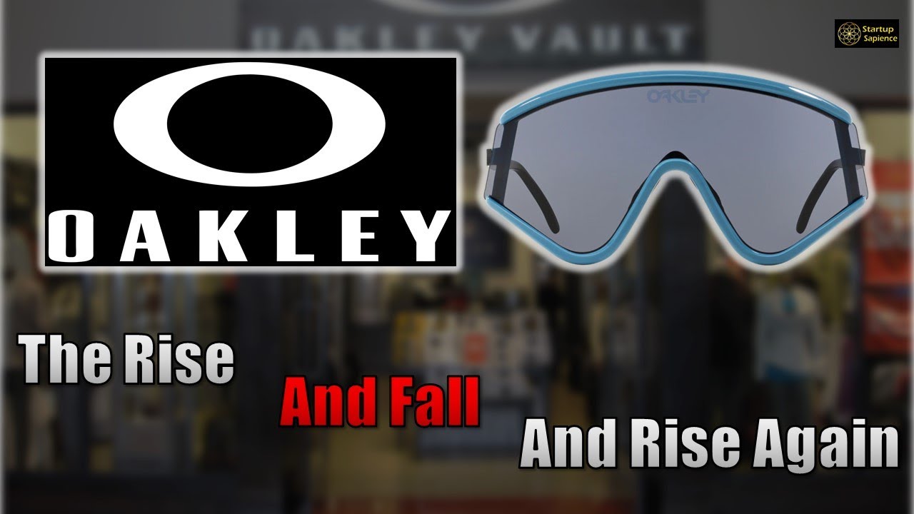 Oakley - The Rise and Fall and Rise Again