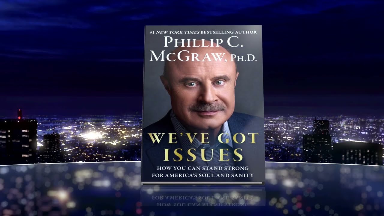 Dr. Phil's new book WE&rsquo;VE GOT ISSUES: How You Can Stand Strong for America&rsquo;s Soul and Sanity