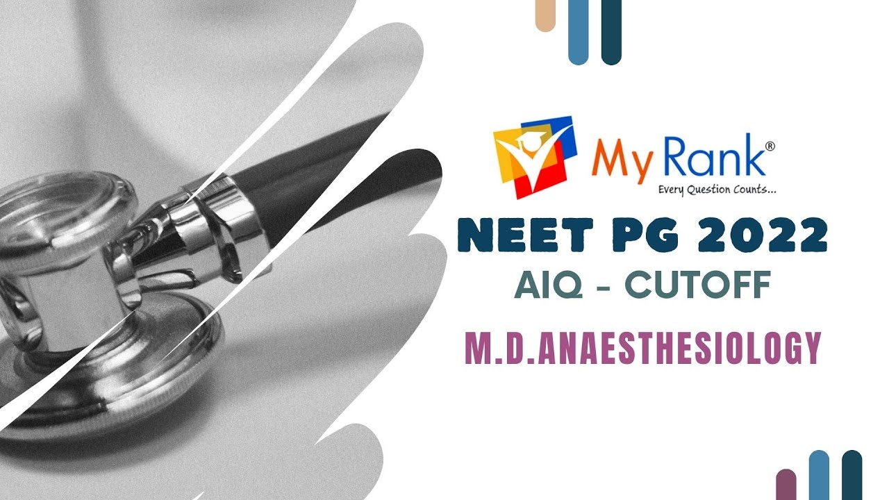 NEET PG 2022 - ALL INDIA QUOTA CUTOFF FOR M.D.ANAESTHESIOLOGY [MRANK]