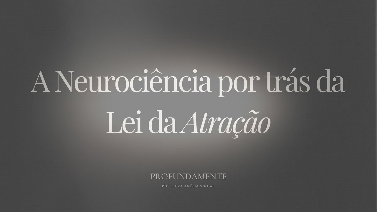 A Neurociência por trás da Lei da Atração