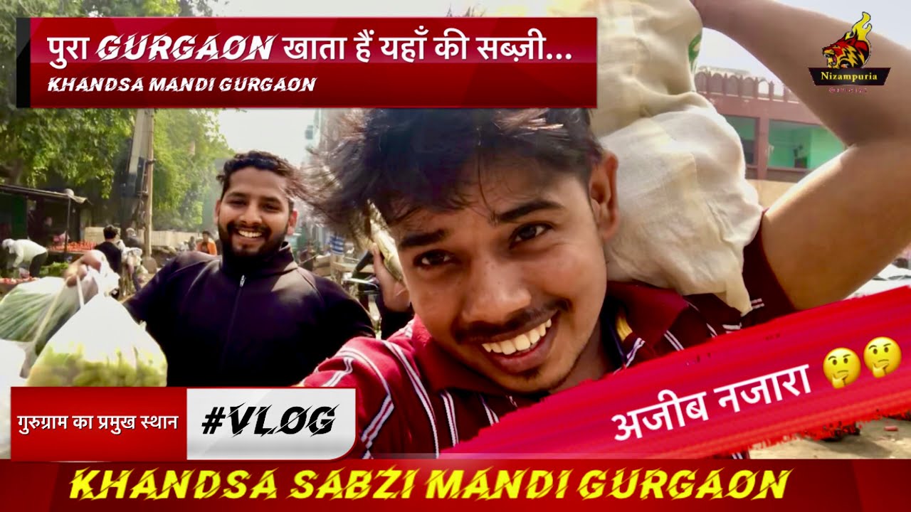 KHANDSA SABZI MANDI GURGAON I #VLOG 3rd I पुरा गुरुग्राम खाता हैं यहाँ की सब्ज़ी II Nizampuria vlogs