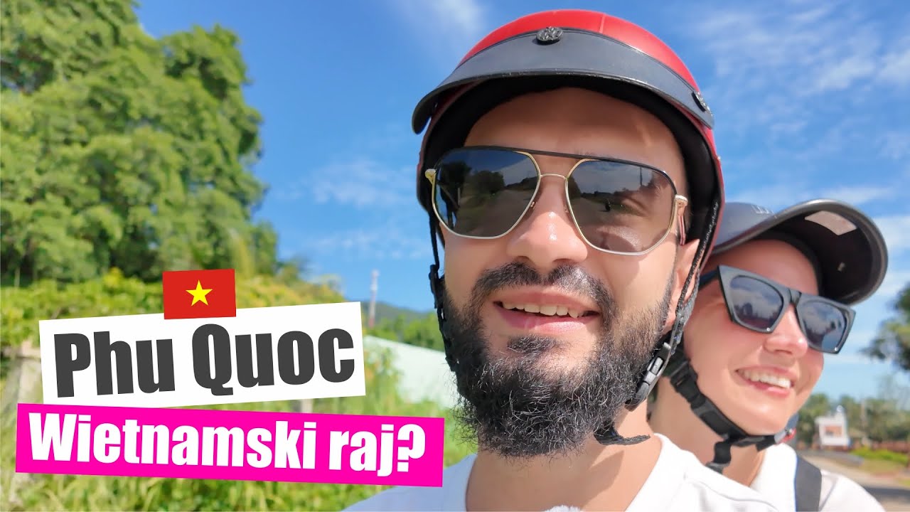 Ph&uacute; Quốc &ndash; Odkrywamy Wietnamski Raj! 🏝️✨