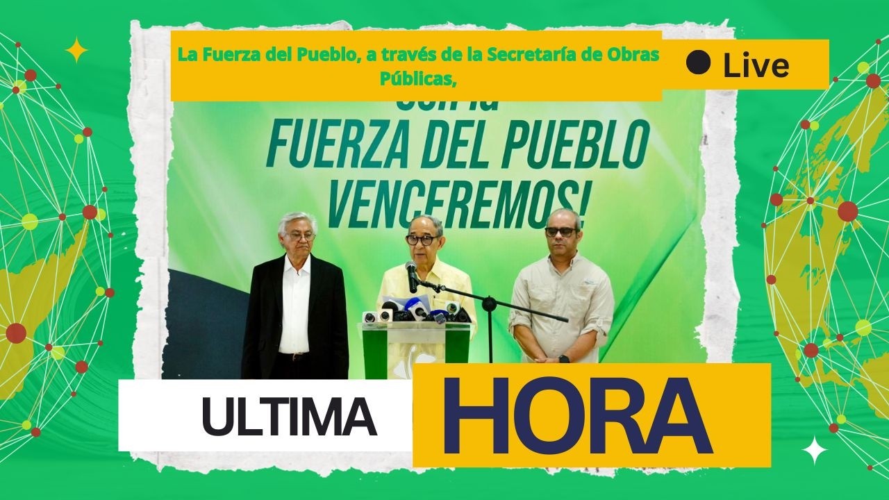 La Fuerza del Pueblo, a través de la Secretaría de Obras Públicas,