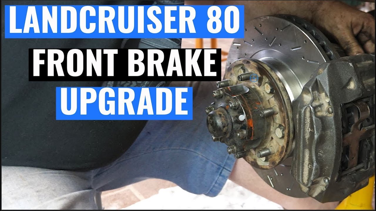 Land Cruiser 80 Front Brake Upgrade