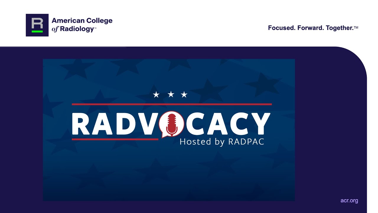 RADVOCACY Podcast Hosted By RADPAC Featuring RADPAC Treasurer Mary Scanlon, MD, FACR
