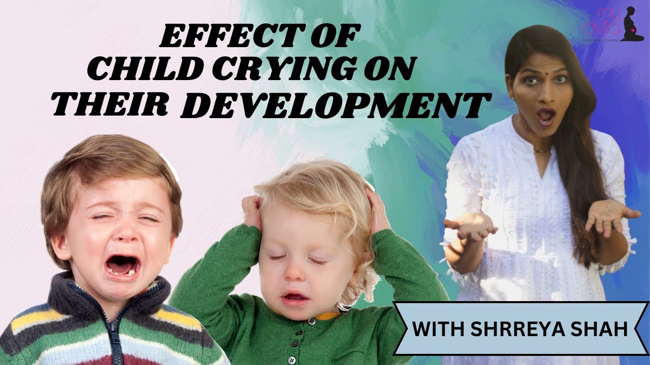 Effects of child crying on their development “newborn to toddler.” My Dvija by Shrreya Shah is live