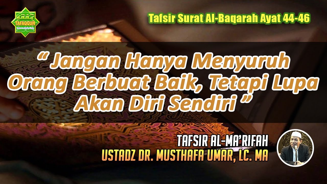 TAFSIR SURAT AL-BAQARAH AYAT 44-46 | Ustadz Dr. Musthafa Umar, Lc. MA