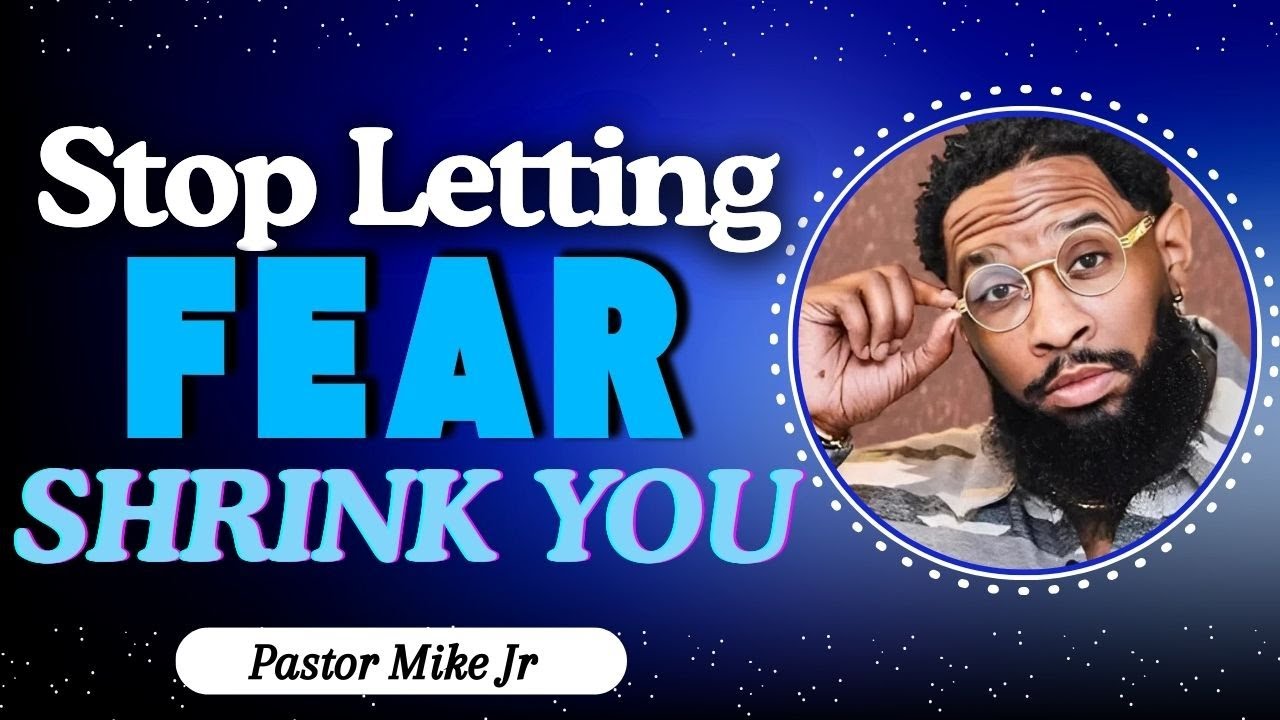 Scared For What? Stop Letting Fear Shrink You | Pastor Mike Jr