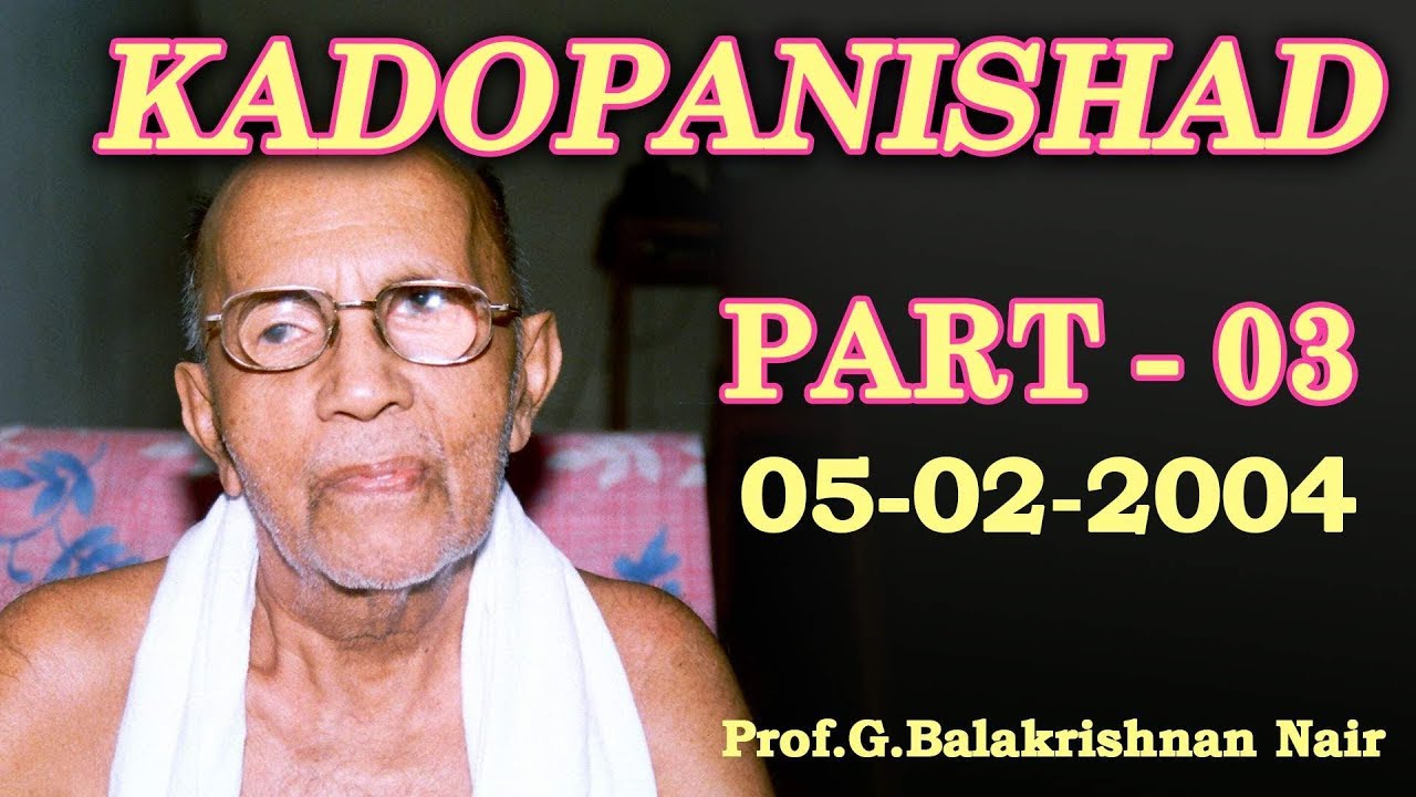 kadopanishath - part 3 by Brahmashree Prof Balakrishnan Nair