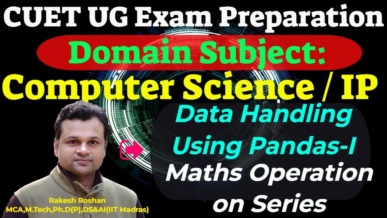 CUET UG Computer Science Exam #18 : Data Handling Using Pandas | Maths Operation on Series in pandas