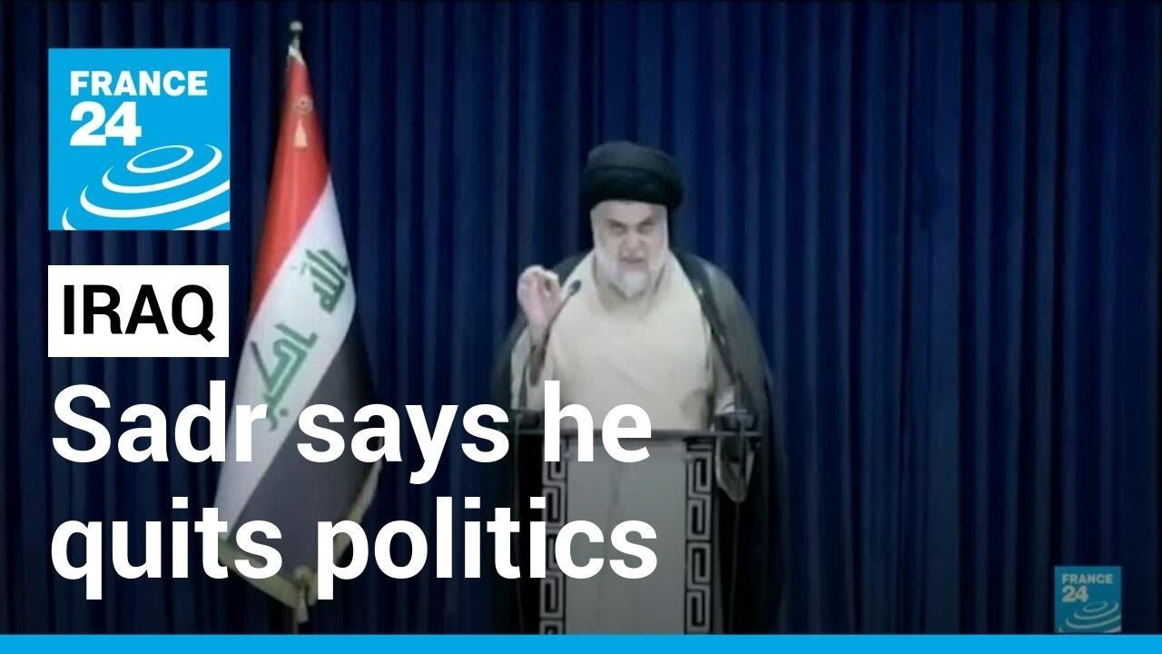 Iraq political crisis: powerful cleric Sadr says he quits politics • FRANCE 24 English