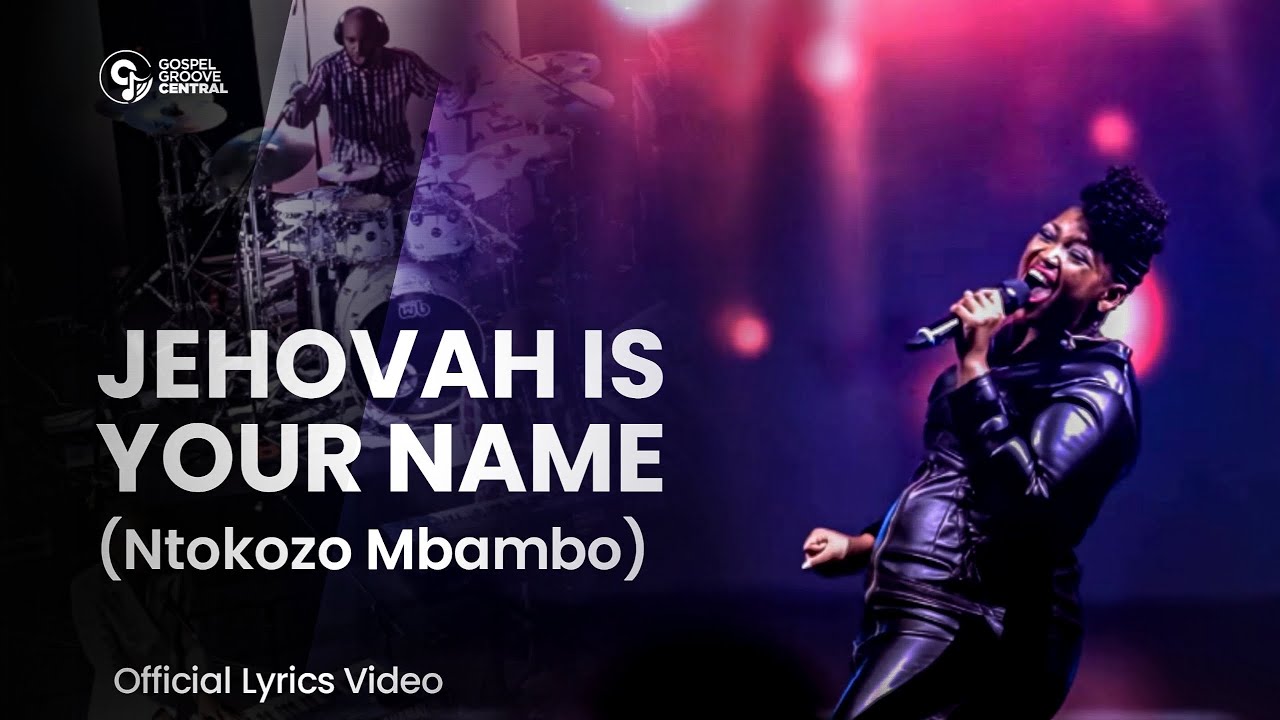 Jehovah is your name - Ntokozo Mbambo Lyrics Video