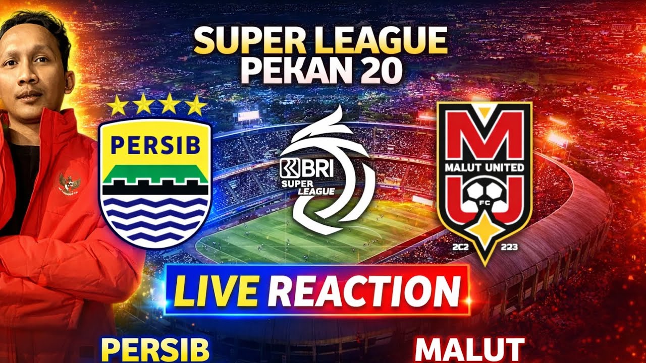 LIVE REACTION 🔥 PERSIB Bandung vs MALUT United Pekan 20 BRI Super League 2025/2026