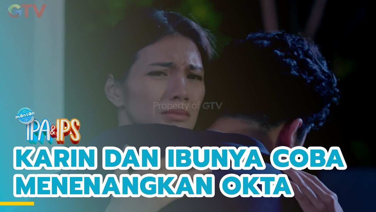 Karin dan Ibunya coba menenangkan Okta | MANTAN IPA & IPS | EPS.473 (5/5)