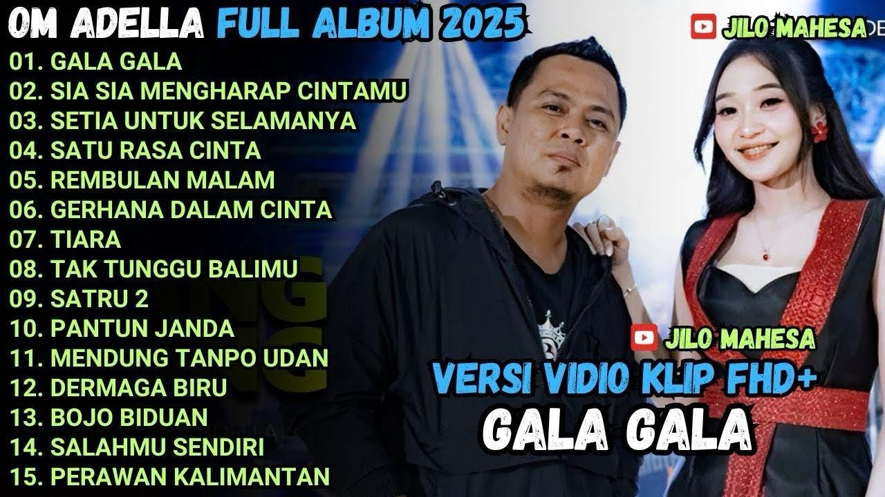 GALA GALA - SIA SIA MENGHARAP CINTAMU - SETIA UNTUKMU SELAMANYA - OM ADELLA FULL ALBUM TERBARU 2025