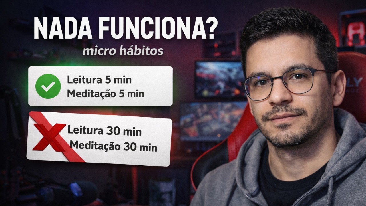 Por que micro hábitos funcionam quando você já tentou de tudo