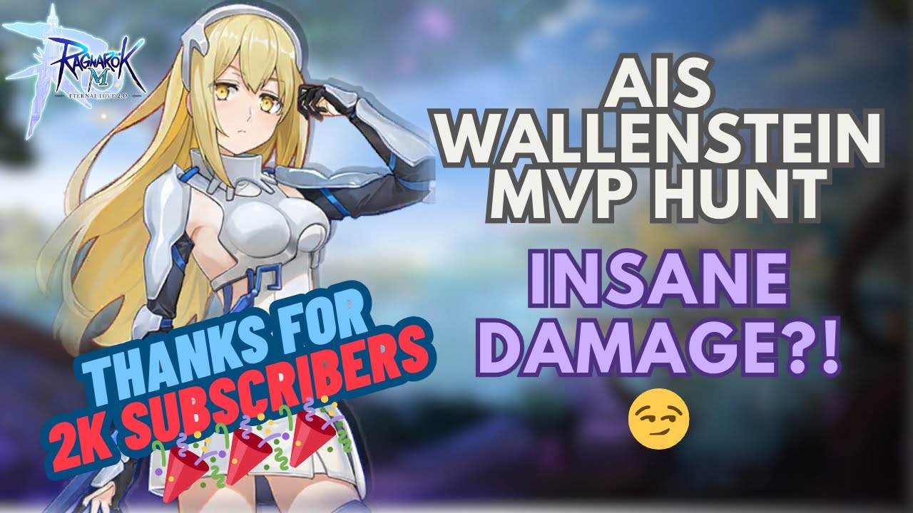 Ragnarok M Eternal Love | Ais Wallenstein MVP Hunt – Insane Damage?! 😏