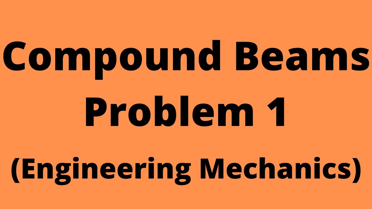 Compound Beams | Problem 1 | Engineering Mechanics | First Year Engineering