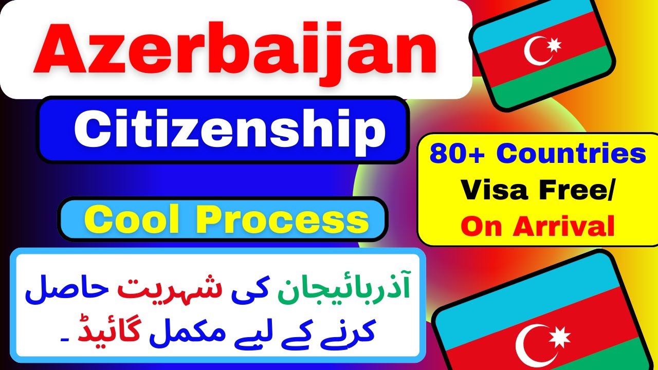 How to Get Citizenship in Azerbaijan - Azerbaijan citizenship.