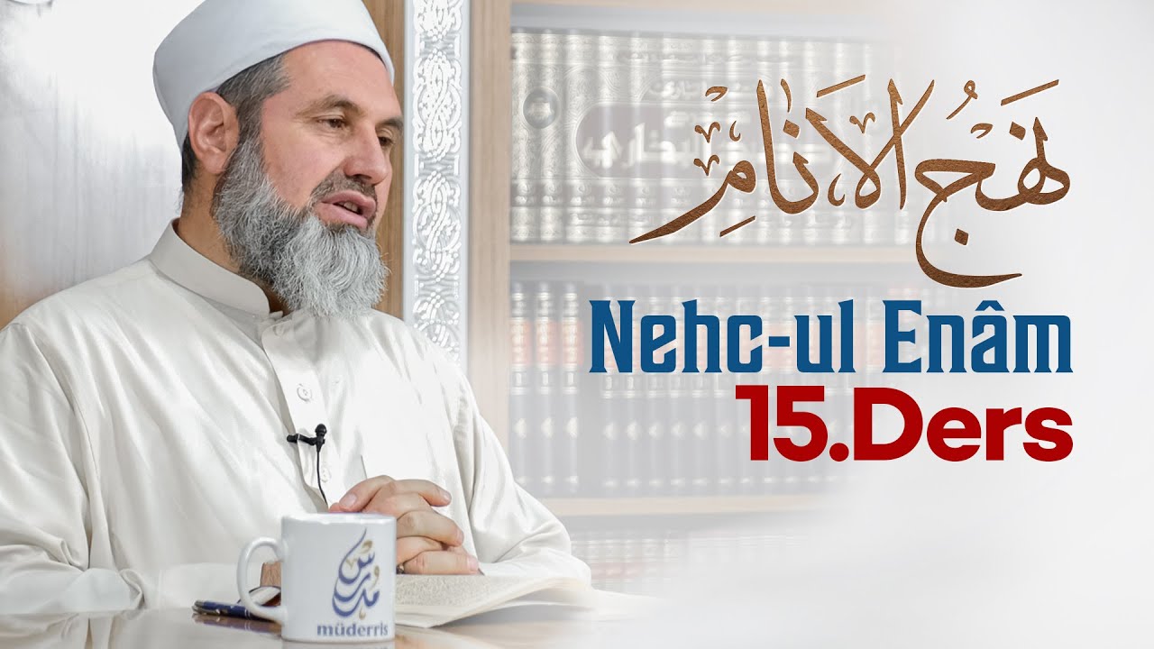 NEHC-ÜL ENÂM - 15.DERS