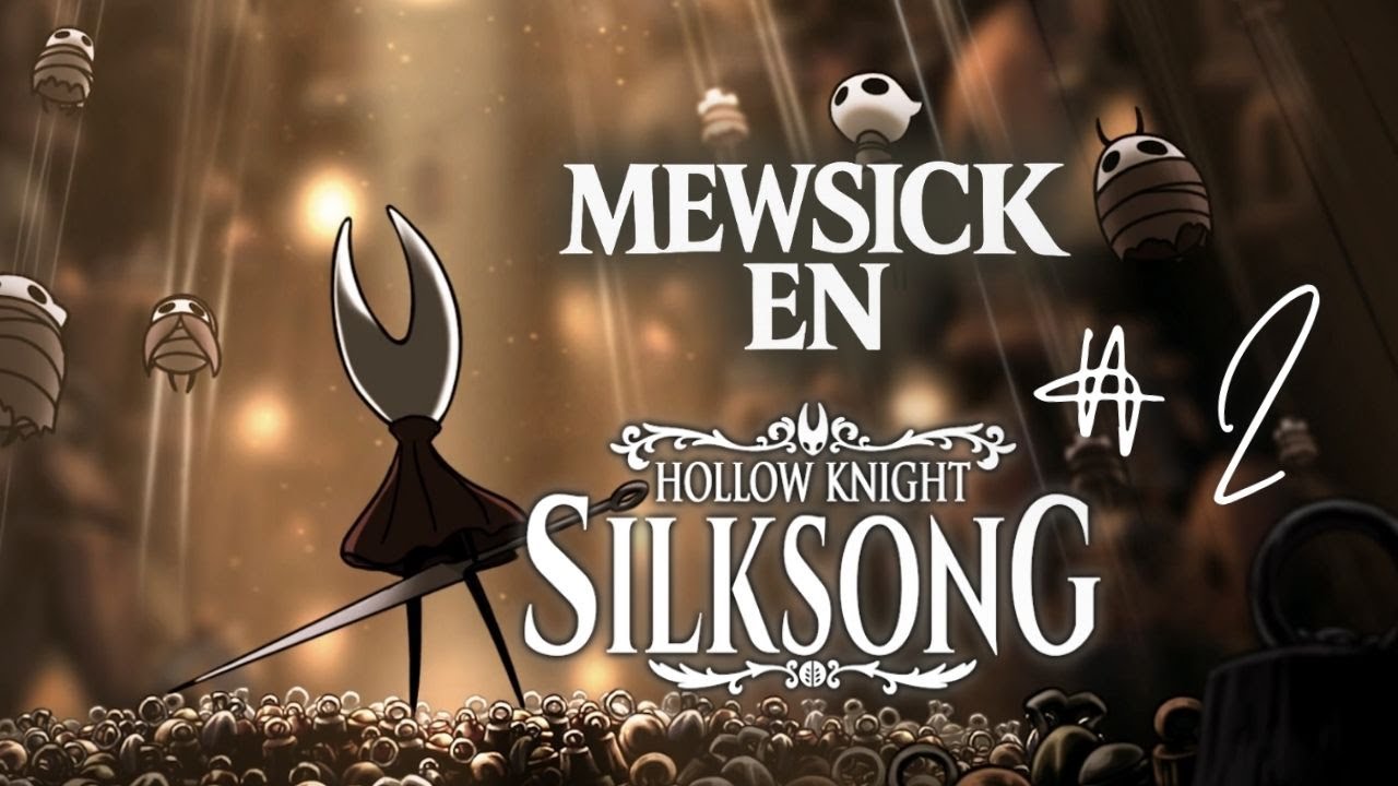 MEWSICK en HOLLOW KNIGHT: SILKSONG #2 | ESTAMOS PERDIDOS? 💀