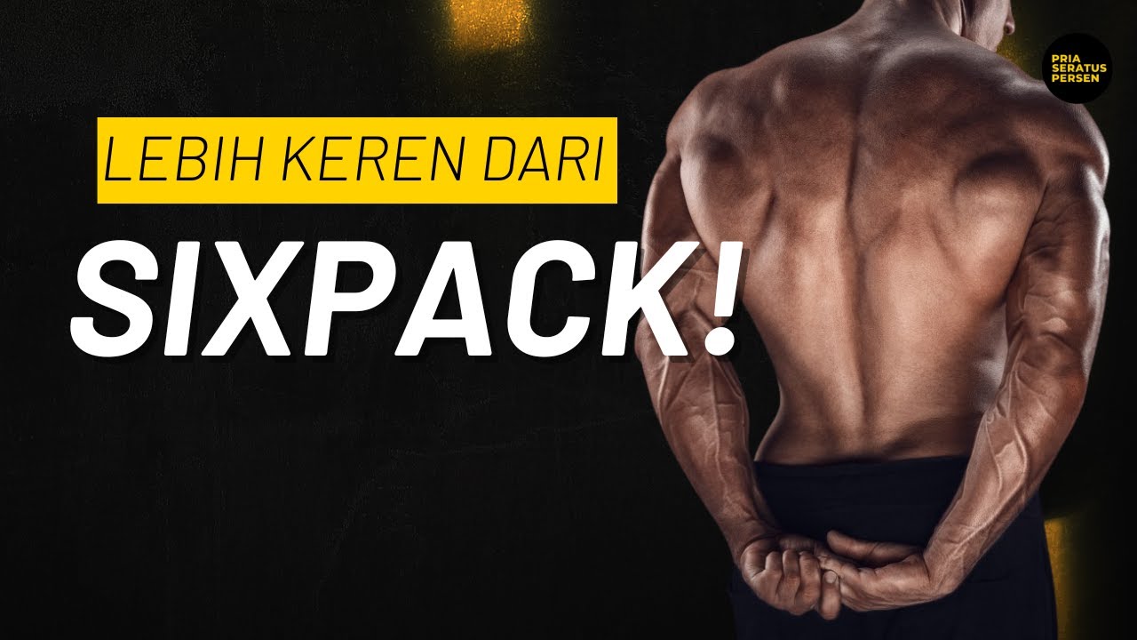 Sixpack itu sulit! Nggak perlu sixpack kok kalau mau punya badan keren!