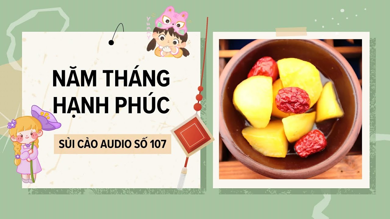 NĂM THÁNG HẠNH PHÚC ~ SỦI CẢO AUDIO SỐ 107