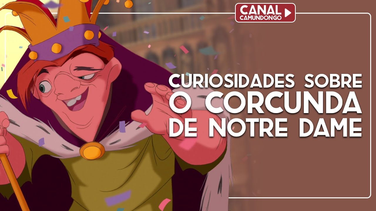 Curiosidades sobre O Corcunda de Notre Dame | O Camundongo