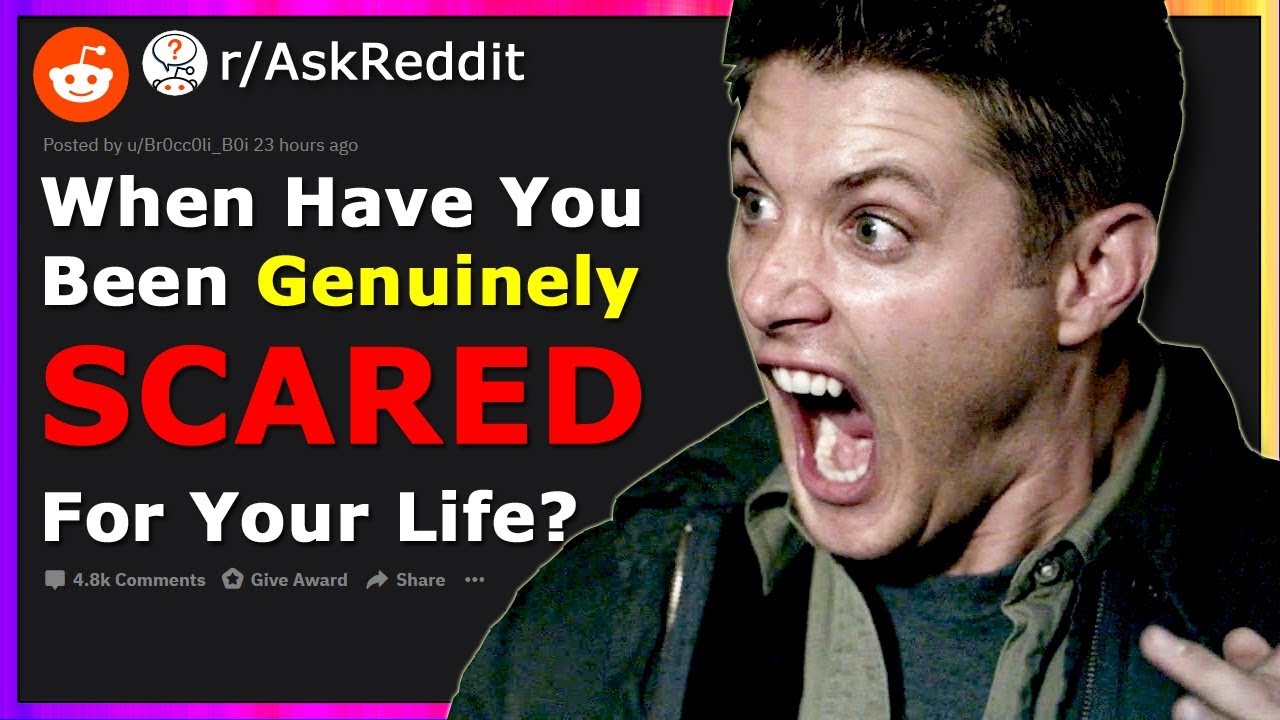 Poeple Share When They Were SCARED For Their Life (r/AskReddit)