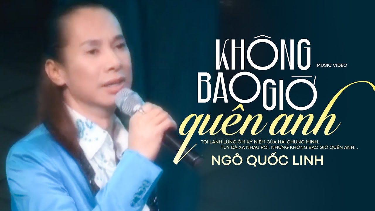 Không Bao Giờ Quên Anh - Ngô Quốc Linh (MV OFFICIAL)