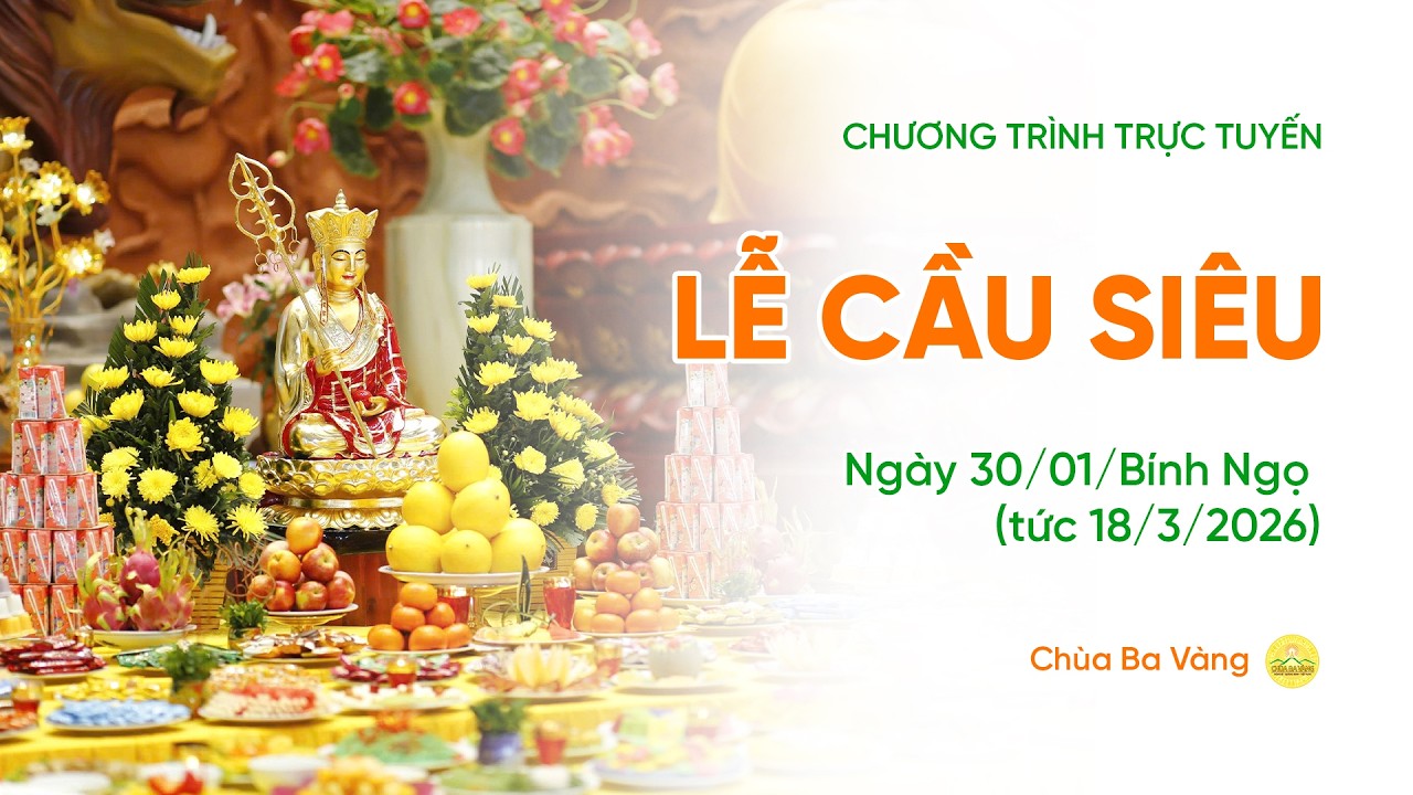 🔴 [TRỰC TIẾP] Lễ cầu siêu | Chùa Ba Vàng, ngày 30/01/Bính Ngọ