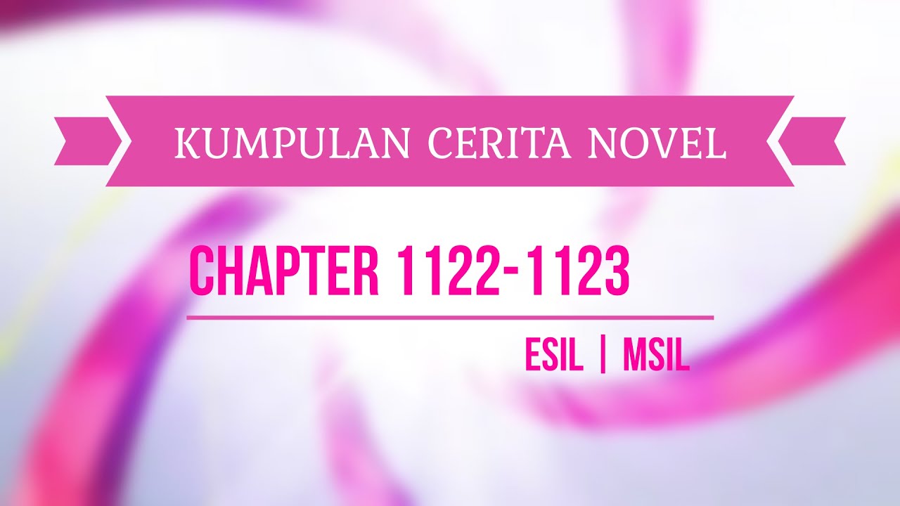 Kumpulan Cerita Novel ESIL | MSIL Chapter 1122 - 1123