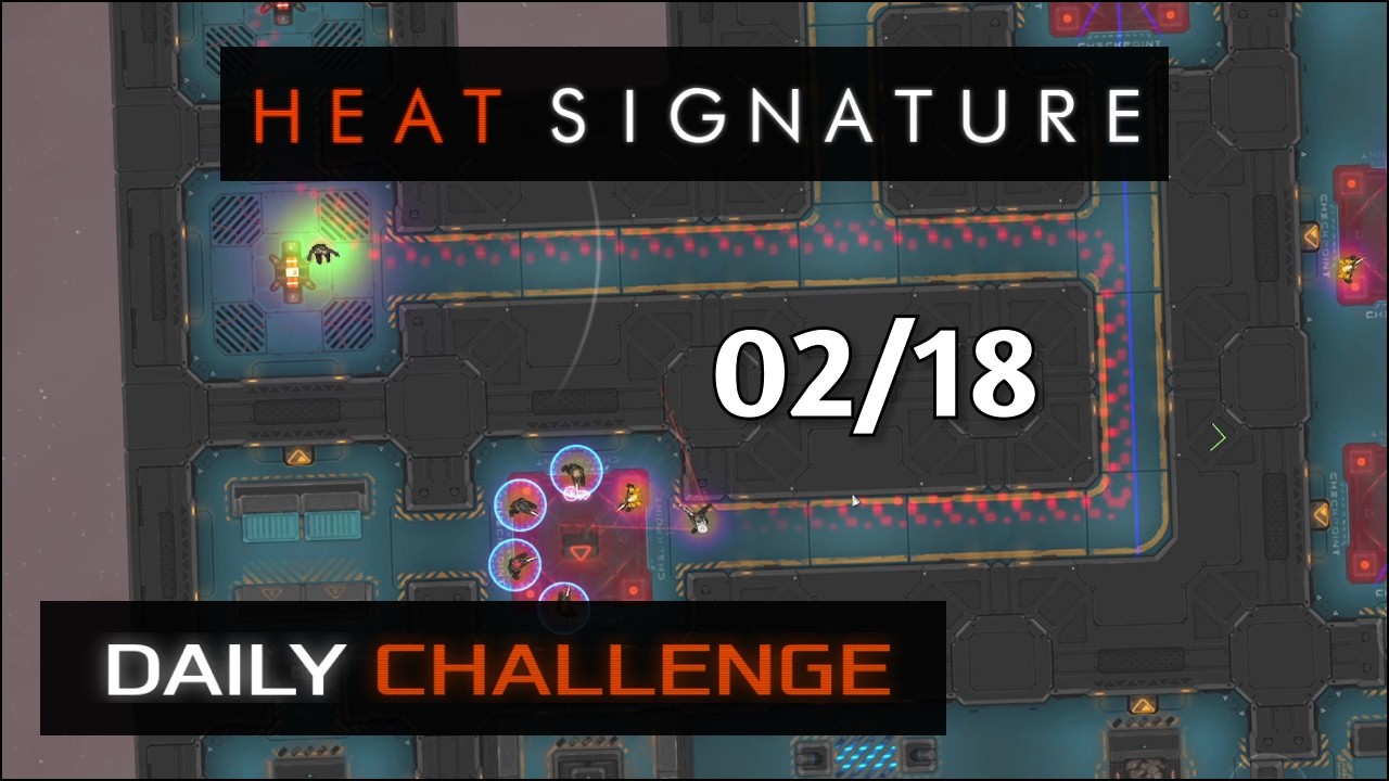 Heat Signature Daily - Feb 18 '26 - A Low Framerate Kinda Day