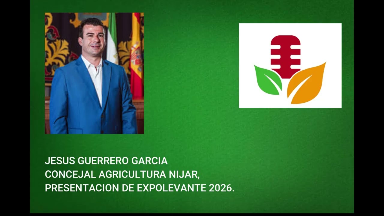 JESUS GUERRERO GARCIA CONCEJAL AGRICULTURA NIJAR,PRESENTACION DE EXPOLEVANTE 2026.