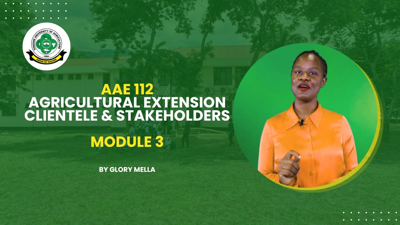AAE 112 Module 3: Agricultural Extension Clientele & Stakeholders by Glory Mella | SUA Digital