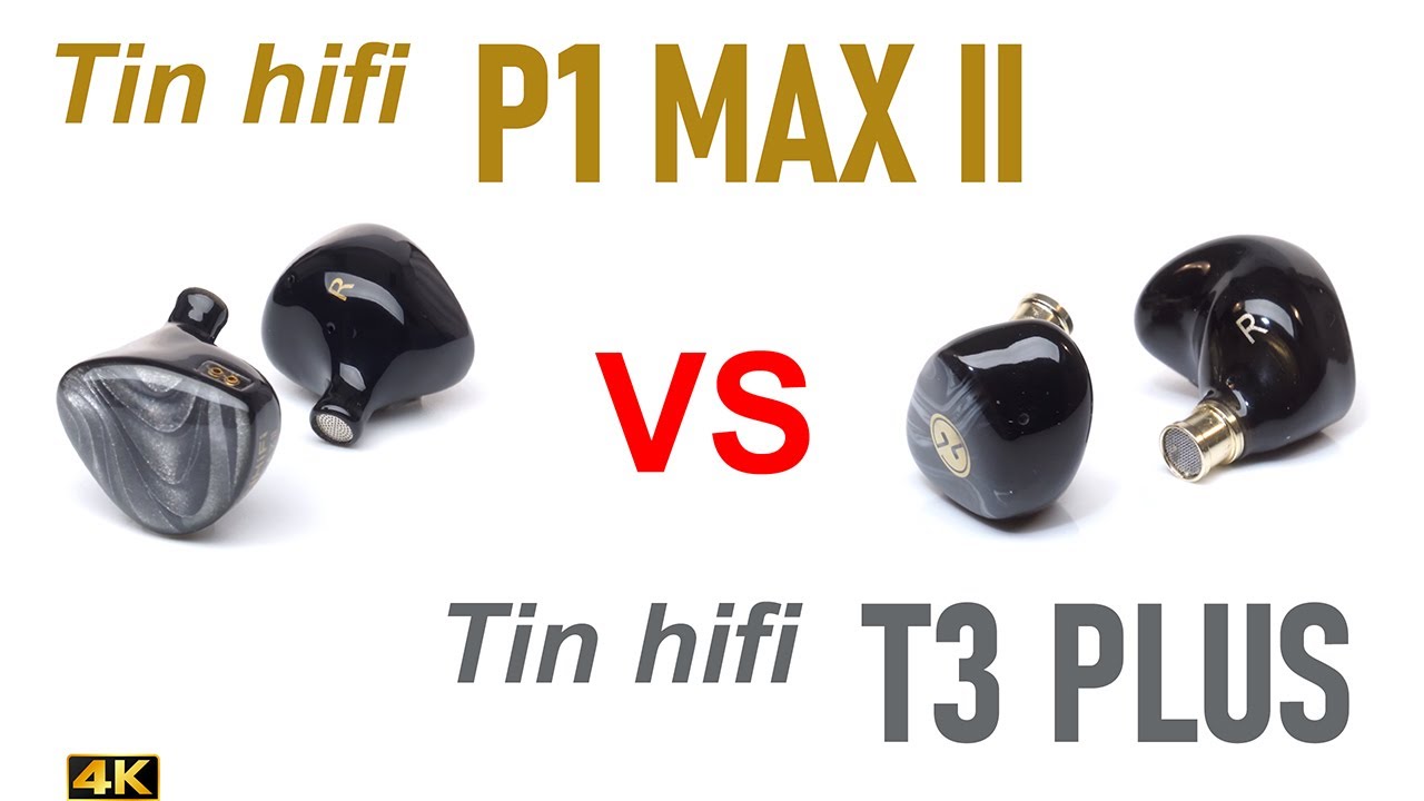 Tin HiFi P1 Max II vs Tin HiFi T3 Plus