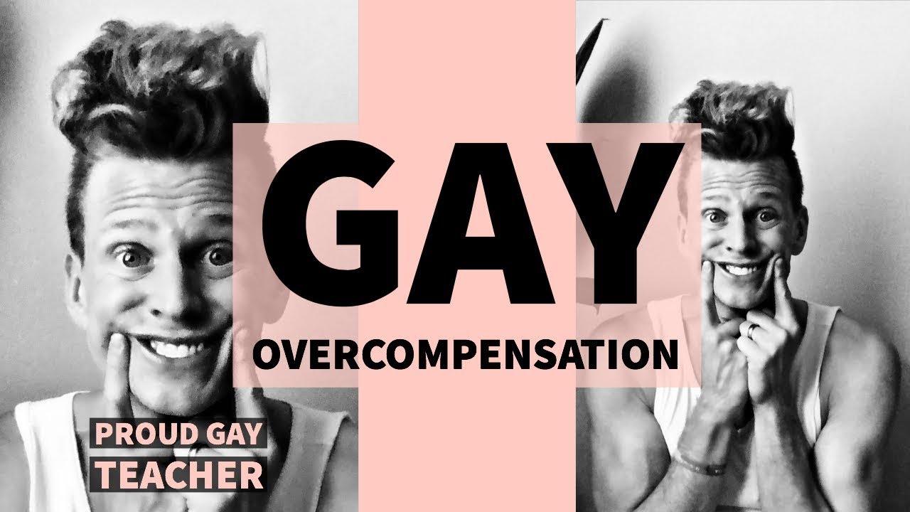 GAY OVERCOMPENSATION | Proud Gay Teacher Reflects On His Tendency to Overcompensate
