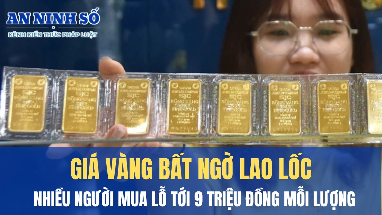 Giá vàng bất ngờ lao lốc, nhiều người mua lỗ tới 9 triệu đồng mỗi lượng