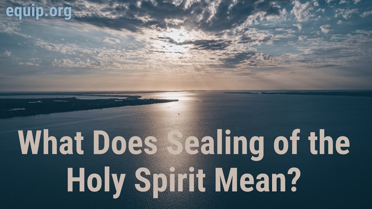 What Does Sealing of the Holy Spirit Mean?