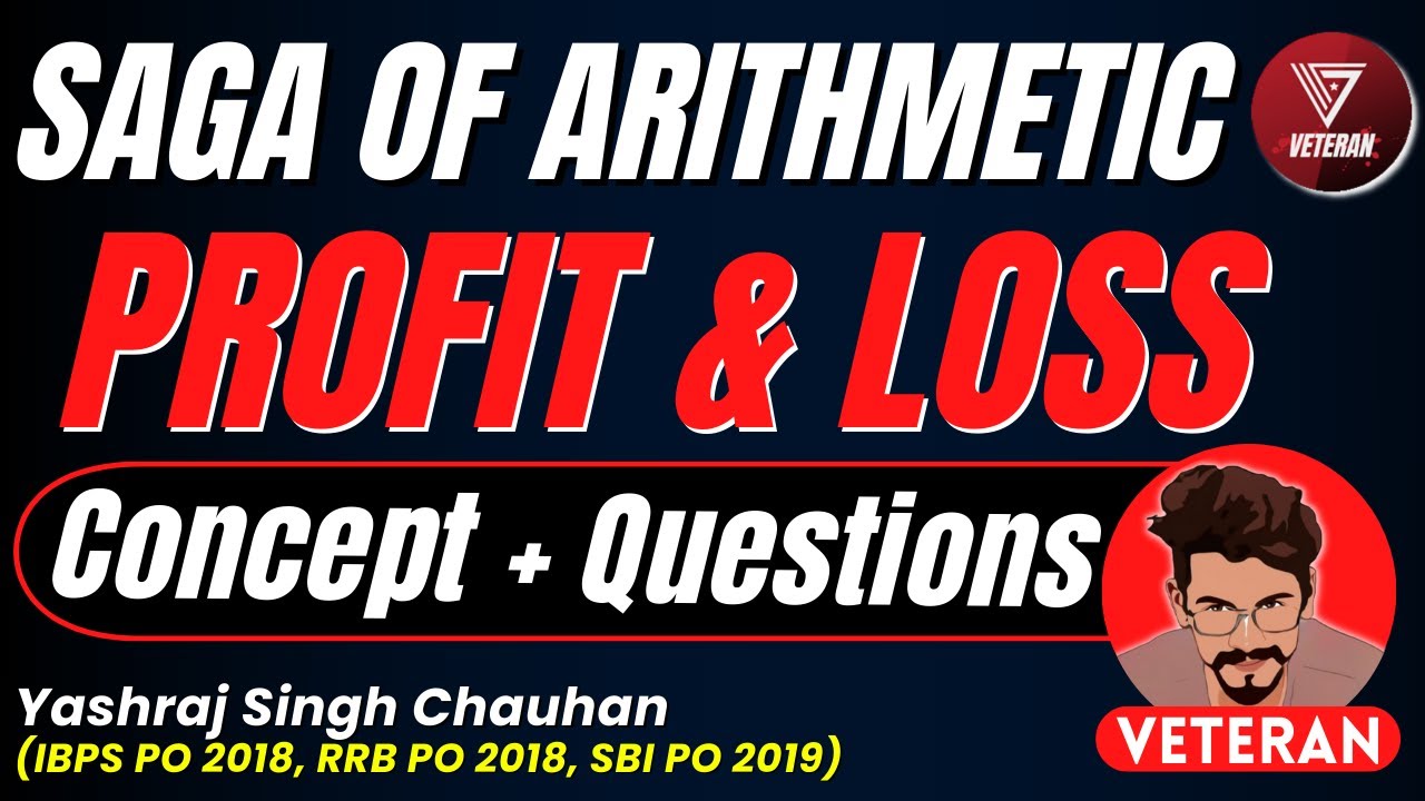 Profit and Loss Concepts and Questions | Saga of Arithmetic | Yashraj Singh Chauhan | Veteran