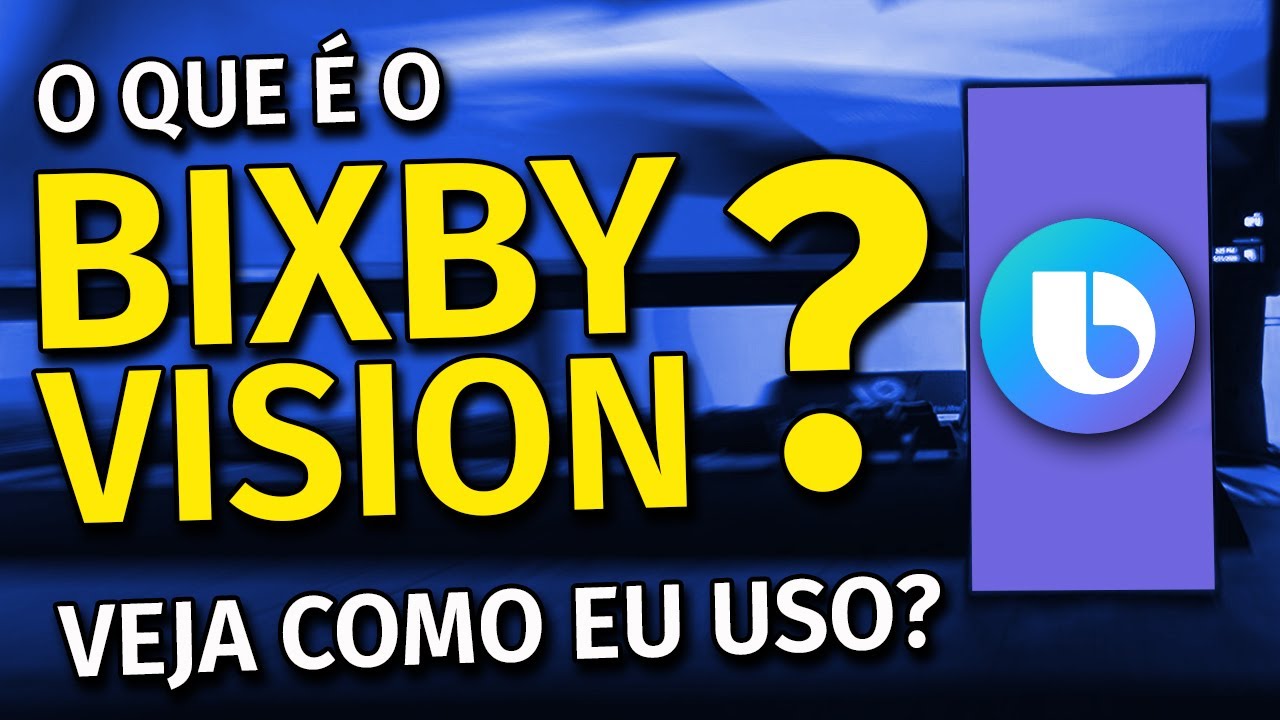 DÊ SUPER PODERES A CÂMERA DO SEU GALAXY. CONHEÇA O BIXBY VISION !