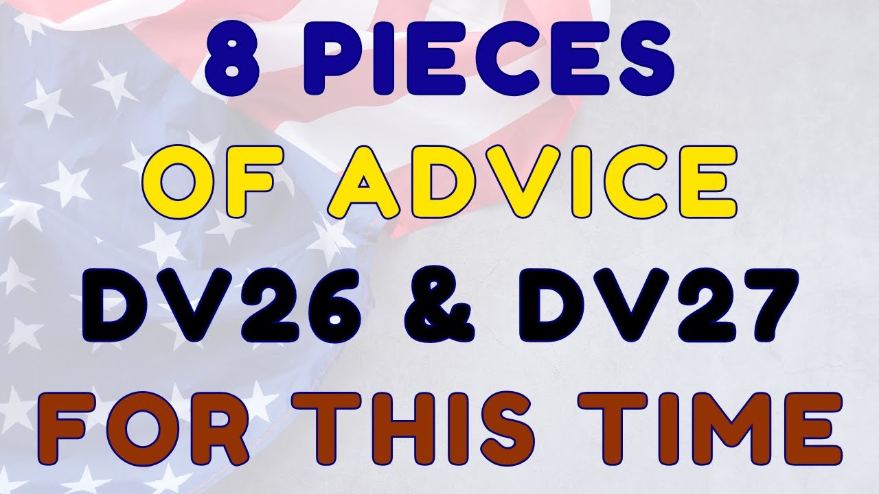 8 DV Best Pieces of Advice During This Uncertain DV Lottery Times DV2026 & DV 2027