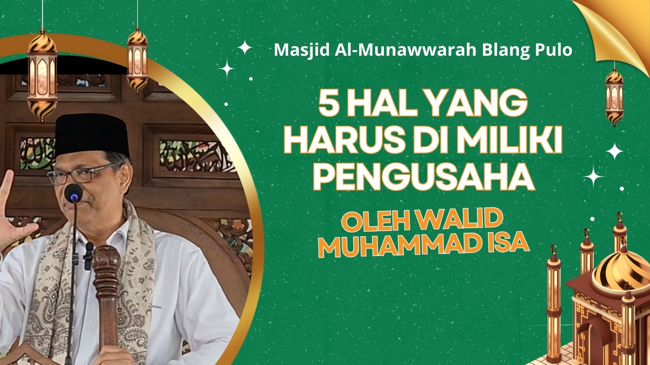 5 Hal yang harus di miliki Pengusaha Oleh Waled Muhammad Isa dari Cunda