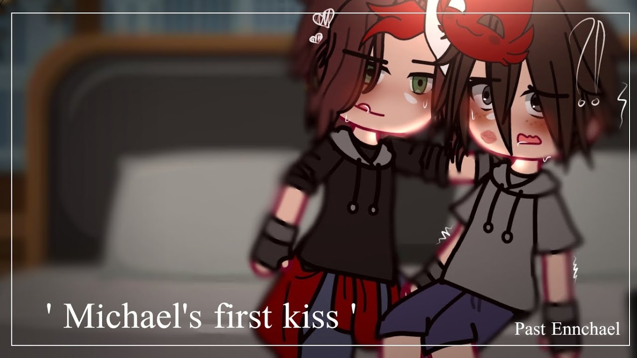 ' Michael's first kiss ' | | Past Ennchael | | Just Rose_