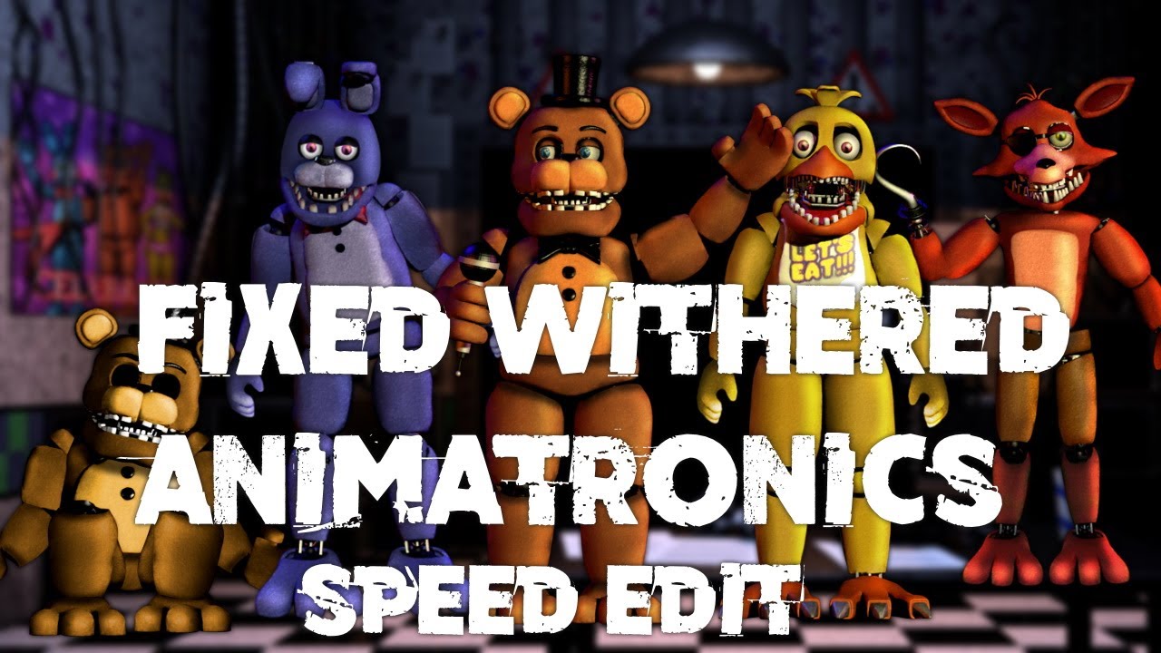Speed Edit | FNaF | Fixed Withered Animatronics