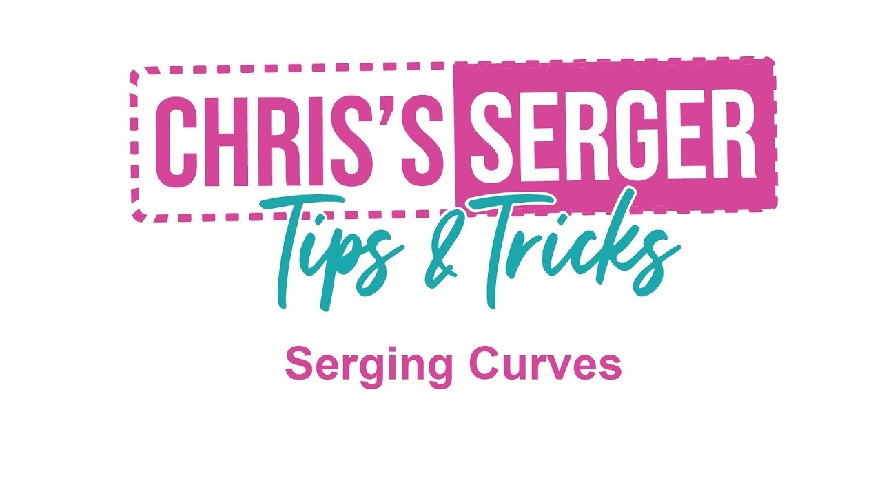 Serging Curves | With Chris Tryon