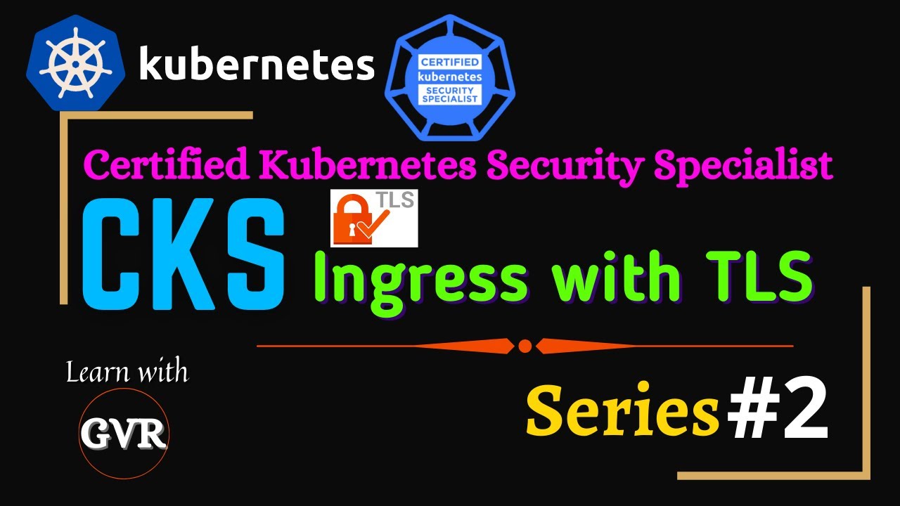 Kubernetes Security - Ingress with TLS - 2